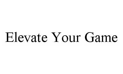 ELEVATE YOUR GAME
