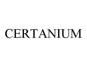 Trademark Logo CERTANIUM