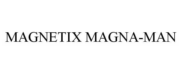 Trademark Logo MAGNETIX MAGNA-MAN