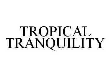  TROPICAL TRANQUILITY