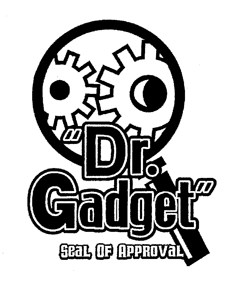  DR. GADGET" SEAL OF APPROVAL