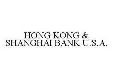  HONG KONG &amp; SHANGHAI BANK U.S.A.