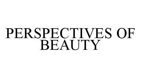  PERSPECTIVES OF BEAUTY