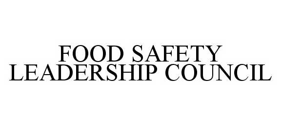  FOOD SAFETY LEADERSHIP COUNCIL