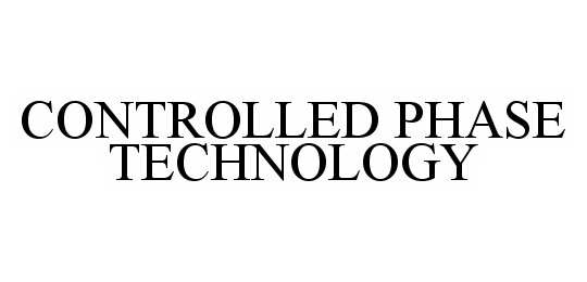 Trademark Logo CONTROLLED PHASE TECHNOLOGY
