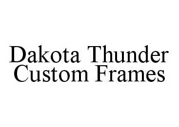  DAKOTA THUNDER CUSTOM FRAMES