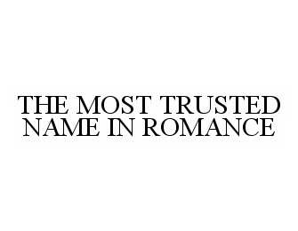  THE MOST TRUSTED NAME IN ROMANCE