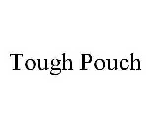 Trademark Logo TOUGH POUCH