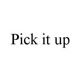  PICK IT UP