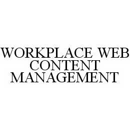 Trademark Logo WORKPLACE WEB CONTENT MANAGEMENT