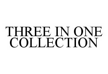 Trademark Logo THREE IN ONE COLLECTION