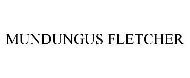 Trademark Logo MUNDUNGUS FLETCHER