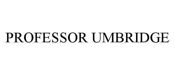 Trademark Logo PROFESSOR UMBRIDGE