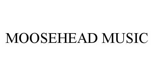  MOOSEHEAD MUSIC