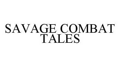 Trademark Logo SAVAGE COMBAT TALES