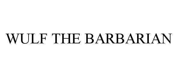 Trademark Logo WULF THE BARBARIAN