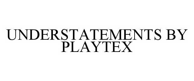  UNDERSTATEMENTS BY PLAYTEX