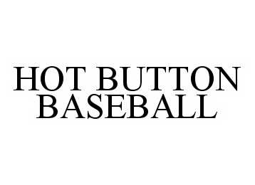  HOT BUTTON BASEBALL