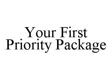 Trademark Logo YOUR FIRST PRIORITY PACKAGE