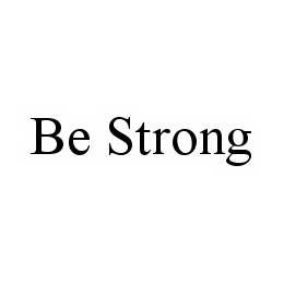 BE STRONG