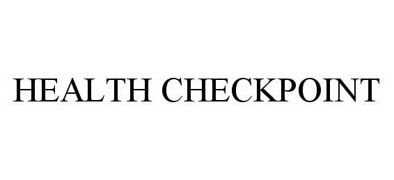 Trademark Logo HEALTH CHECKPOINT