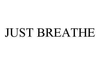 JUST BREATHE