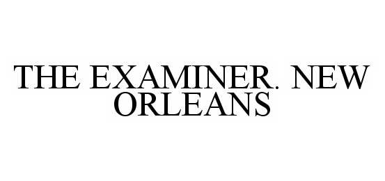  THE EXAMINER. NEW ORLEANS