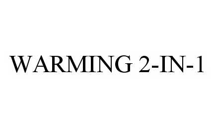 Trademark Logo WARMING 2-IN-1
