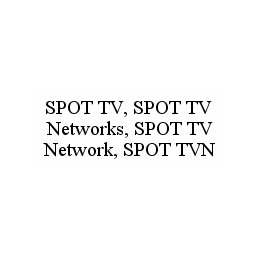  SPOT TV, SPOT TV NETWORKS, SPOT TV NETWORK, SPOT TVN