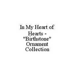  IN MY HEART OF HEARTS - "BIRTHSTONE" ORNAMENT COLLECTION