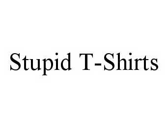 Trademark Logo STUPID T-SHIRTS