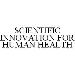 SCIENTIFIC INNOVATION FOR HUMAN HEALTH
