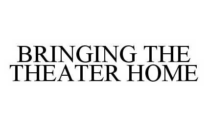 Trademark Logo BRINGING THE THEATER HOME