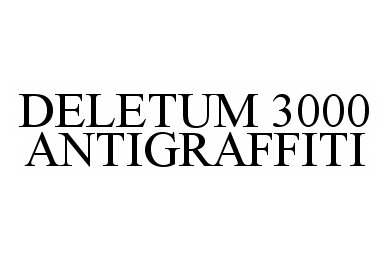 Trademark Logo DELETUM 3000 ANTIGRAFFITI