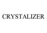 Trademark Logo CRYSTALIZER