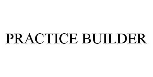 Trademark Logo PRACTICE BUILDER