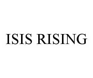 Trademark Logo ISIS RISING