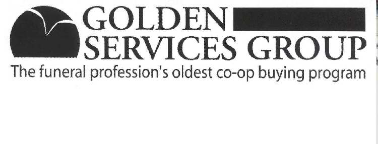  GOLDEN SERVICES GROUP THE FUNERAL PROFESSION'S OLDEST CO-OP BUYING PROGRAM