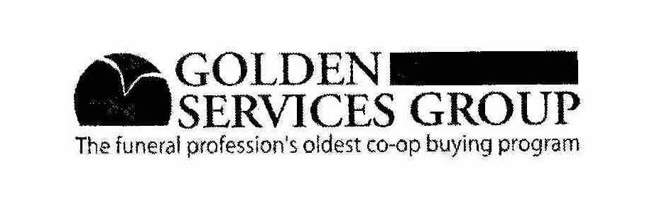 Trademark Logo GOLDEN SERVICES GROUP THE FUNERAL PROFESSION'S OLDEST CO-OP BUYING PROGRAM