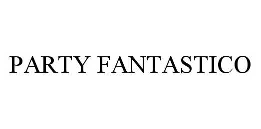 Trademark Logo PARTY FANTASTICO
