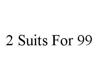  2 SUITS FOR 99