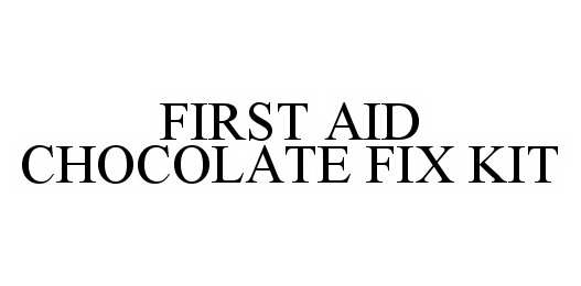 Trademark Logo FIRST AID CHOCOLATE FIX KIT