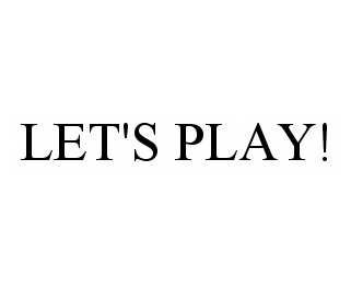  LET'S PLAY!