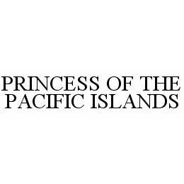  PRINCESS OF THE PACIFIC ISLANDS