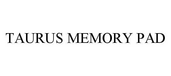  TAURUS MEMORY PAD