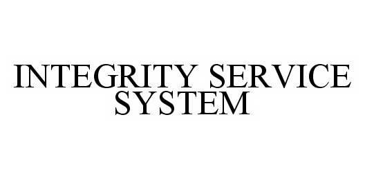  INTEGRITY SERVICE SYSTEM