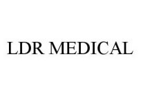 Trademark Logo LDR MEDICAL