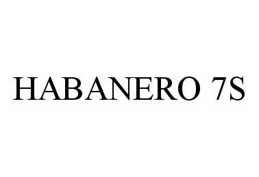 Trademark Logo HABANERO 7S