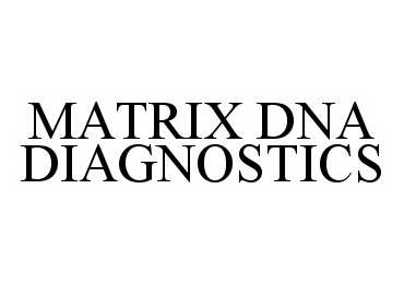  MATRIX DNA DIAGNOSTICS