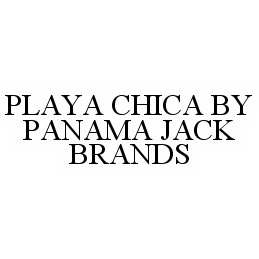 Trademark Logo PLAYA CHICA BY PANAMA JACK BRANDS